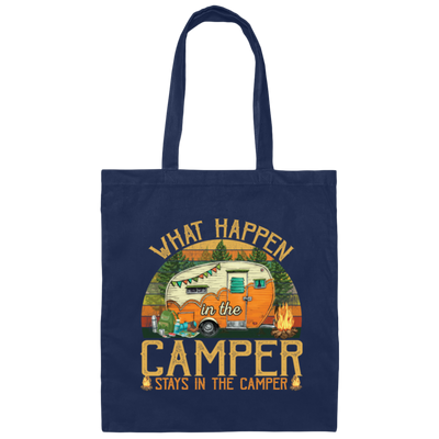 Camping In The Forest What Happen In The Camper Stays In The Camper Canvas Tote Bag