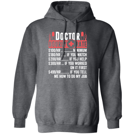 Doctor Hourly Rate, Funny Doctor, Best Of Doctor Pullover Hoodie