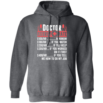 Doctor Hourly Rate, Funny Doctor, Best Of Doctor Pullover Hoodie