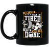 I Don't Stop When I'm Tired, I Stop When I'm Done, Do The Gym Black Mug