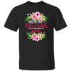 Best Sisters, Only The Best Sisters, Sisters Aunt Gift, Flower Lover Gift Unisex T-Shirt