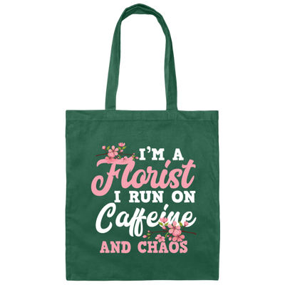 I Am Florist I Run On Caffeine And Chaos, Love Flower Canvas Tote Bag
