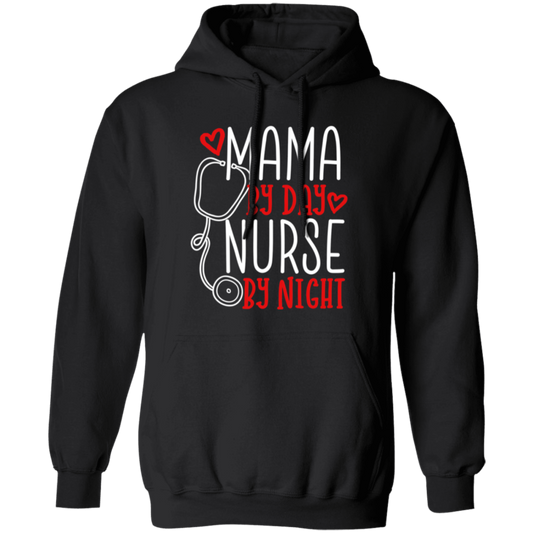 Mama By Day, Nurse By Night, Mother's Day Gifts Pullover Hoodie