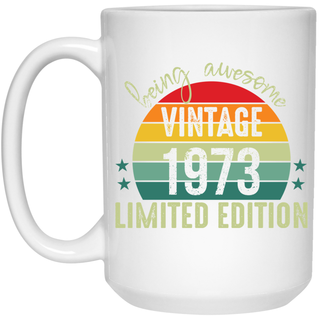 Love 1973, Being Awesome 1973, Since 1973, Limited Edition 1973 White Mug
