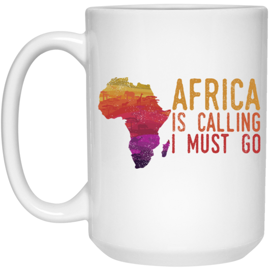 Africa Calls, Safari Zoo, Savannah Vacation, Africa Is Calling, I Must Go White Mug