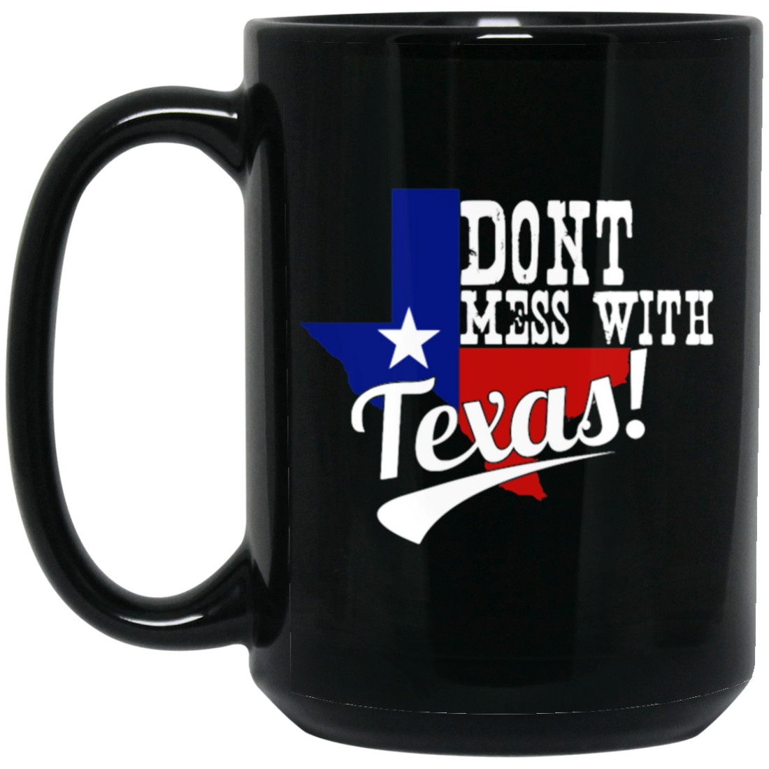 Don't Mess With Texas, Lone Star State, US State, Funny Not Texas Black Mug
