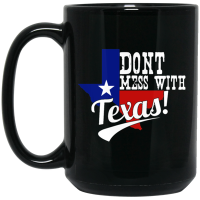 Don't Mess With Texas, Lone Star State, US State, Funny Not Texas Black Mug