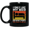 Who Love Me, I Only Like My Bed And Maybe 3 People Black Mug