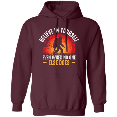 Believe In Yourself, Even When No One Else Does Pullover Hoodie