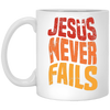 Jesus Never Fails, Jesus Cross, Retro Jesus, Christ Cross White Mug