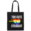 Too Cute to be Straight Tee LGBT Gay Pride Canvas Tote Bag