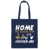 Chicken Lover, Funny Chickens Gift, Home Is Where My Chicken Are Canvas Tote Bag