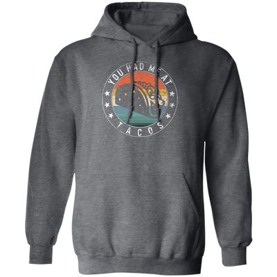 Womens Taco, You Had Me At Tacos Retro Pullover Hoodie