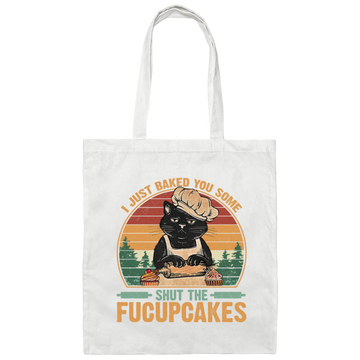 I Just Baked You Some Shut The Fucupcakes Canvas Tote Bag