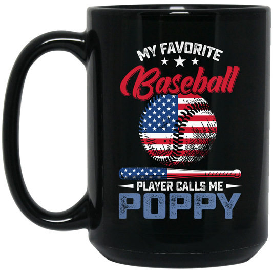 My Favorite Baseball Player Calls Me Poppy, American Baseball, Father's Day Gift Black Mug