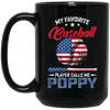 My Favorite Baseball Player Calls Me Poppy, American Baseball, Father's Day Gift Black Mug