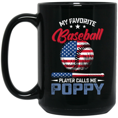 My Favorite Baseball Player Calls Me Poppy, American Baseball, Father's Day Gift Black Mug