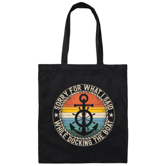 Sorry For What I Said While Docking The Boat Canvas Tote Bag