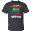 Education Is Important, Nut Gaming Is Importanter Unisex T-Shirt