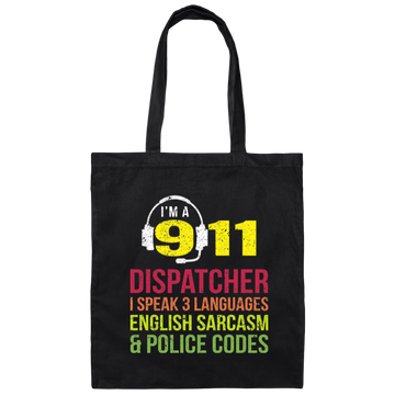 Sarcasm Gift, 911 Dispatcher Speak 3 Languages English Sarcasm Canvas Tote Bag
