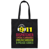 Sarcasm Gift, 911 Dispatcher Speak 3 Languages English Sarcasm Canvas Tote Bag
