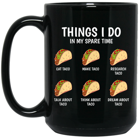 I Love Taco, Think About Taco In My Spare Time Black Mug