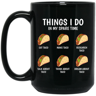 I Love Taco, Think About Taco In My Spare Time Black Mug