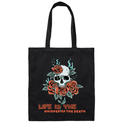 Skull With Roses, Life Is The Whisper Of The Death Canvas Tote Bag