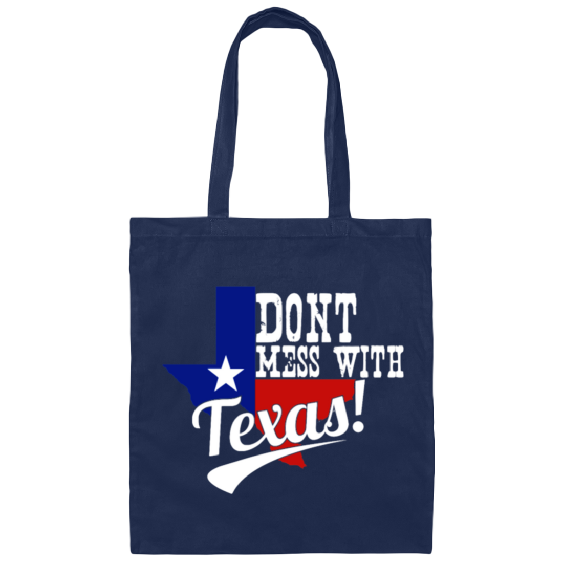 Don't Mess With Texas, Lone Star State, US State, Funny Not Texas Canvas Tote Bag