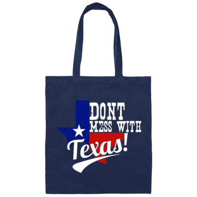 Don't Mess With Texas, Lone Star State, US State, Funny Not Texas Canvas Tote Bag