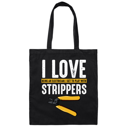 I Love Being An Electrician, I Get To Play With Strippers, Electrician Love Gift Canvas Tote Bag