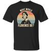 What Would Florence Do, Retro Florence, Florence Nurse Unisex T-Shirt