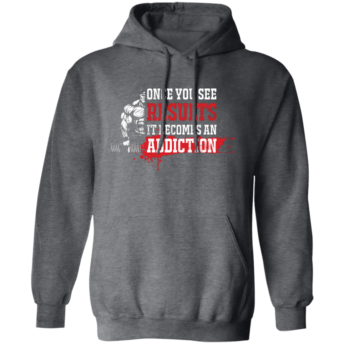 Once You See Results, It Becomes An Addiction Pullover Hoodie