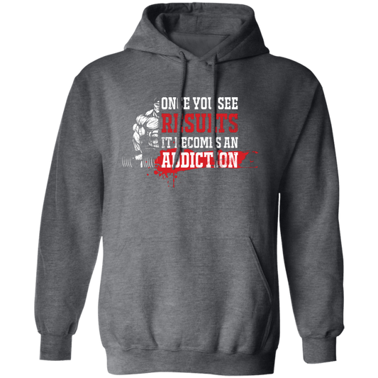 Once You See Results, It Becomes An Addiction Pullover Hoodie