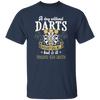 Darts Would Not Kill Me, But Is It Worth The Risk, A Day Without Darts Unisex T-Shirt