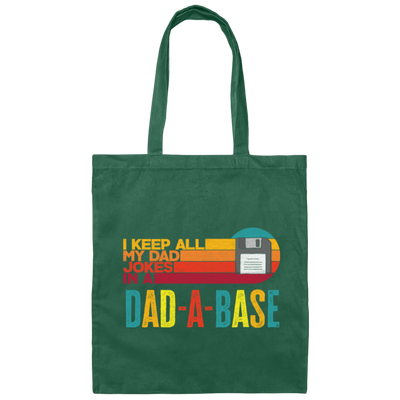 I Keep All My Dad Jokes In A Dad-A-Base, Love Dad, Daddy Gift Canvas Tote Bag