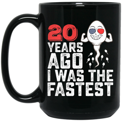 Funny Me I Was A Fastest Birthday Gift 20th, Funny Gift, 20 Years Ago My Birth, I Was Fastest Black Mug