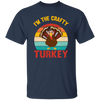 I'm The Crafty Turkey, Retro Thanksgiving, Turkey's Day Unisex T-Shirt