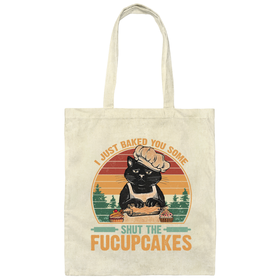 I Just Baked You Some Shut The Fucupcakes Canvas Tote Bag