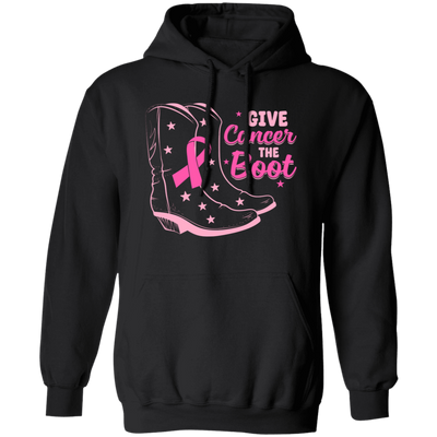 Give Cancer The Boot, Boots For Cancer, Awareness Cancer Pullover Hoodie