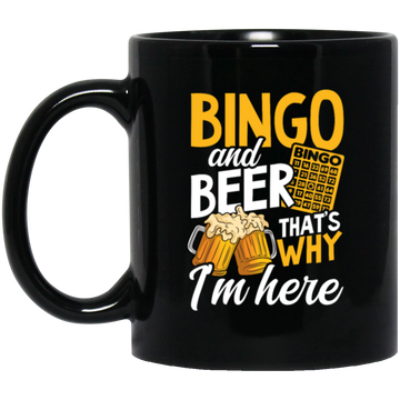Bingo And Beer, That's Why I'm Here, Love Bingo, Love Beer Black Mug