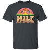 Milf, Man I Love Fungi, Just Love Fungi, Love Mother Unisex T-Shirt