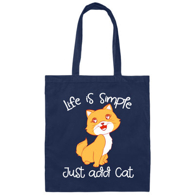 Life Is Simple, Just Add Cat, Cat Pet, Love Animals, Cute Kitten Lover Gift Canvas Tote Bag