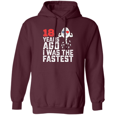 Funny Me I Was A Fastest Birthday Gift 18th, Funny Gift, 18 Years Ago My Birth, I Was Fastest Pullover Hoodie