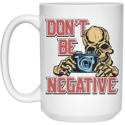 Don't Be Negative, Positive Skeleton, Please Smile, Look At My Camera White Mug