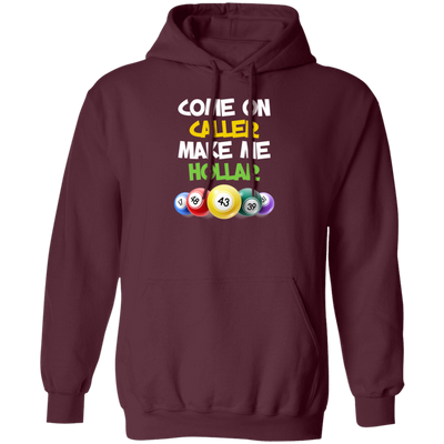 Come On Caller Make Me Holler, Love Bingo Game Pullover Hoodie