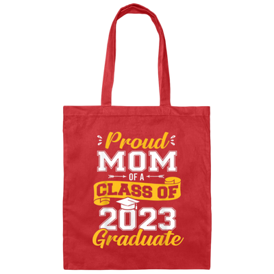 Congratulation My Kid, Proud Mom Of A Class Of 2023 Graduate Canvas Tote Bag