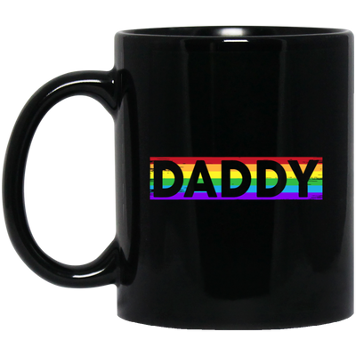 Funny Pride Daddy, Proud Of Gay, Love Lesbian, LGBT Gift, Lgbt Rainbow Black Mug