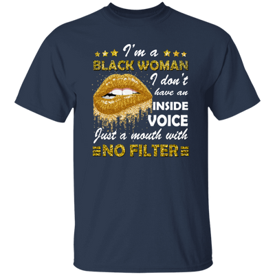 Black Woman, I Don't Have An Inside Voice, Just A Mouth With No Filter Unisex T-Shirt