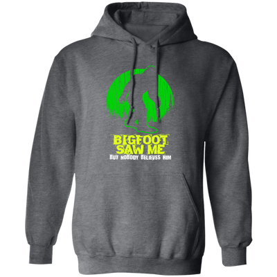 Bigfoot Saw Me, Be Scared Of Bigfoot, Bigfoot In The Jungle Gift Pullover Hoodie